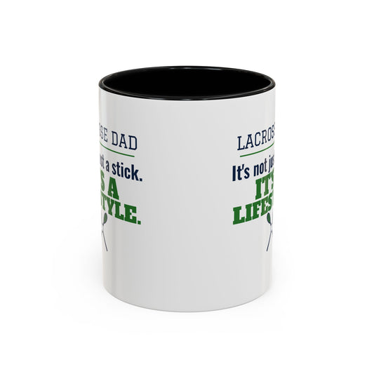 Lacrosse Dad Mug, It's Not Just a Stick, It's a Lifestyle