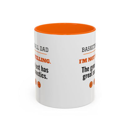 Basketball Dad Mug, I'm Not Yelling, the Gym Just Has Great Acoustics