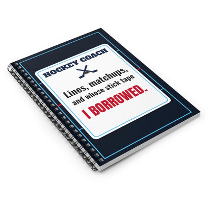 Hockey Coach Spiral Notebook, Lines, Matchups and Whose Stick Tape I Borrowed