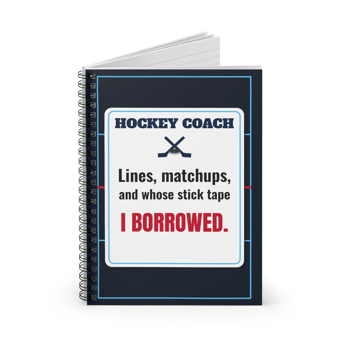 Hockey Coach Spiral Notebook, Lines, Matchups and Whose Stick Tape I Borrowed