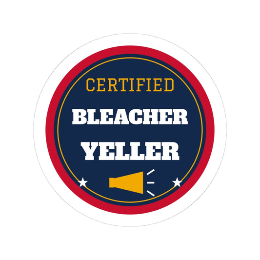 Certified Bleacher Yeller Kiss-Cut Sticker