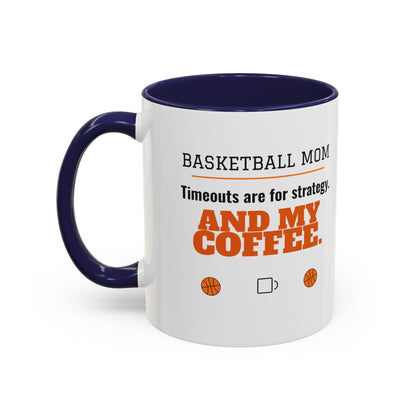 Basketball Mom Mug, Timeouts Are for Strategy and My Coffee