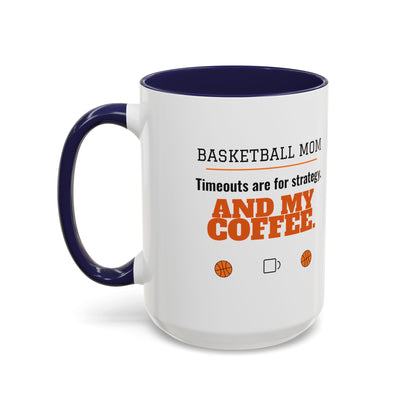 Basketball Mom Mug, Timeouts Are for Strategy and My Coffee