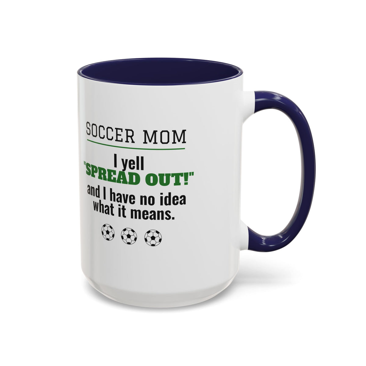 Soccer Mom Mug, I Yell Spread Out and I Have No Idea What It Means