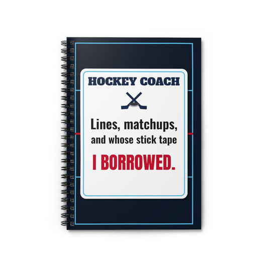 Hockey Coach Spiral Notebook, Lines, Matchups and Whose Stick Tape I Borrowed