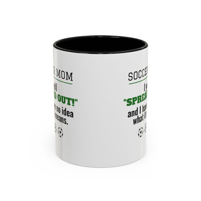 Soccer Mom Mug, I Yell Spread Out and I Have No Idea What It Means