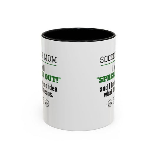 Soccer Mom Mug, I Yell Spread Out and I Have No Idea What It Means