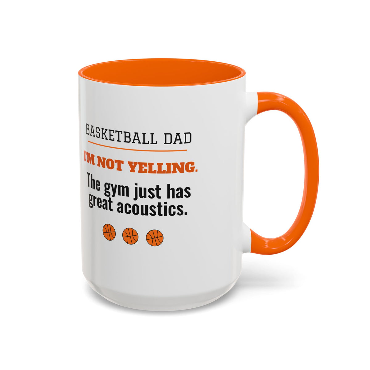 Basketball Dad Mug, I'm Not Yelling, the Gym Just Has Great Acoustics