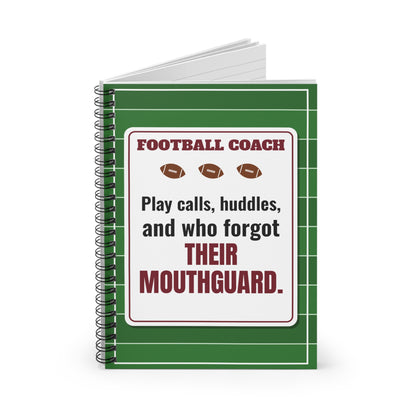 Football Coach Spiral Notebook, Play Calls, Huddles and Who Forgot Their Mouthguard
