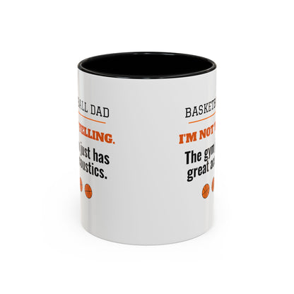 Basketball Dad Mug, I'm Not Yelling, the Gym Just Has Great Acoustics