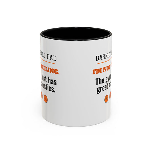 Basketball Dad Mug, I'm Not Yelling, the Gym Just Has Great Acoustics
