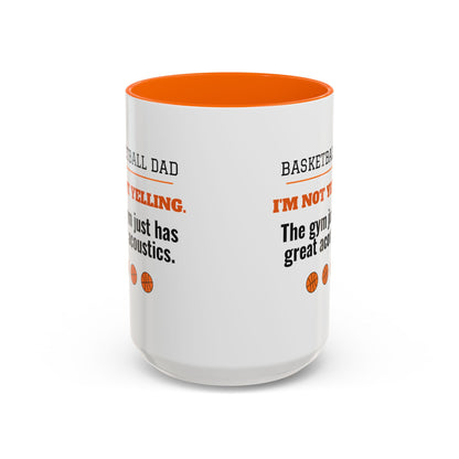 Basketball Dad Mug, I'm Not Yelling, the Gym Just Has Great Acoustics