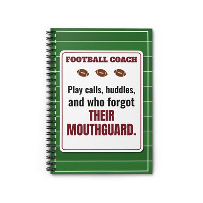 Football Coach Spiral Notebook, Play Calls, Huddles and Who Forgot Their Mouthguard